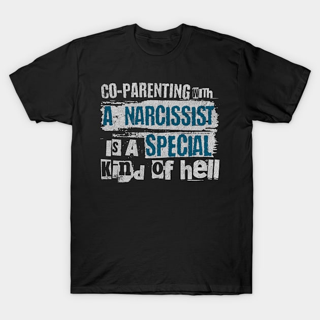 Co-Parenting With A Narcissist Is A Special Kind Of Hell T-Shirt by Point Shop